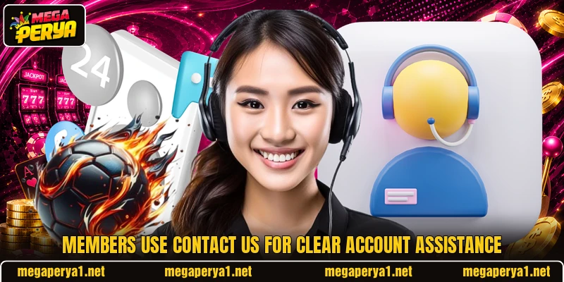 Members use contact us for clear account assistance Members use contact us for clear account assistance