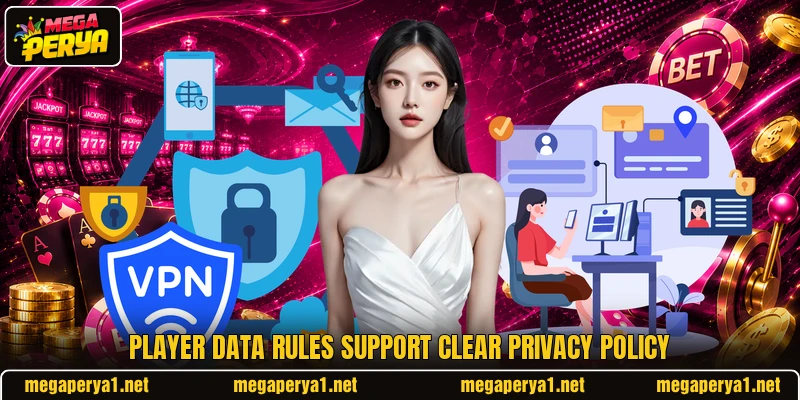 Player data rules support clear privacy policy Player data rules support clear privacy policy