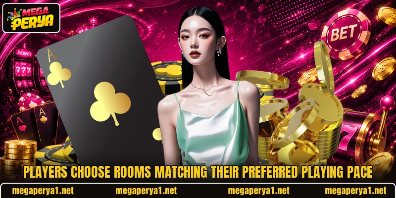 Players choose rooms matching their preferred playing pace
