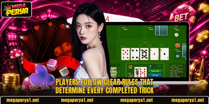 Players follow clear rules that determine every completed trick Players follow clear rules that determine every completed trick
