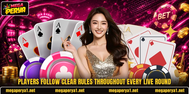 Players follow clear rules throughout every live round