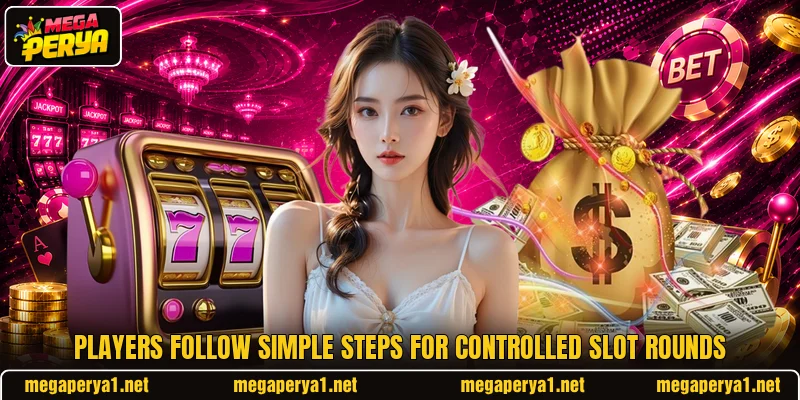 Players follow simple steps for controlled slot rounds