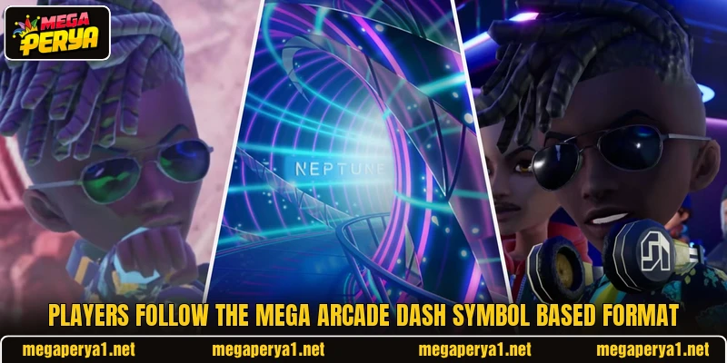 Players follow the Mega Arcade Dash symbol based format Players follow the Mega Arcade Dash symbol based format