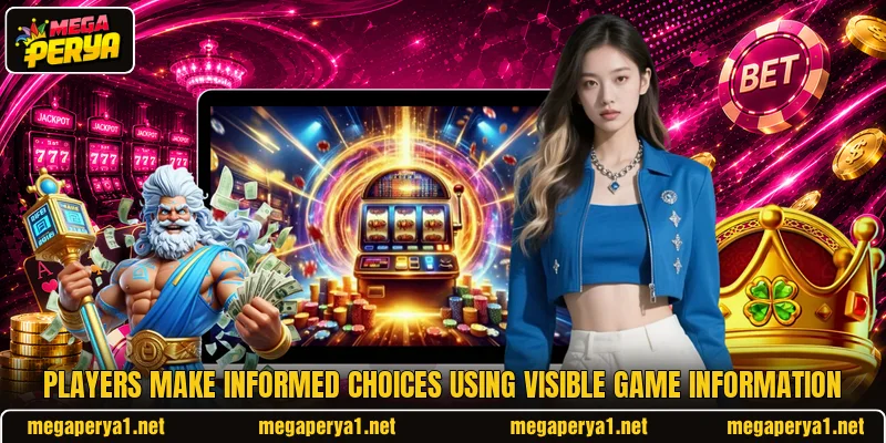 Players make informed choices using visible game information