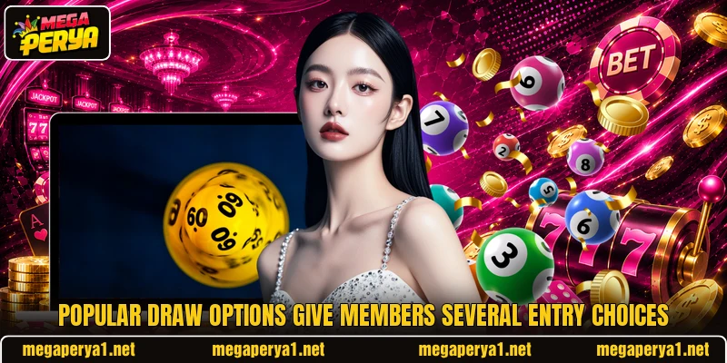 Popular draw options give members several entry choices
