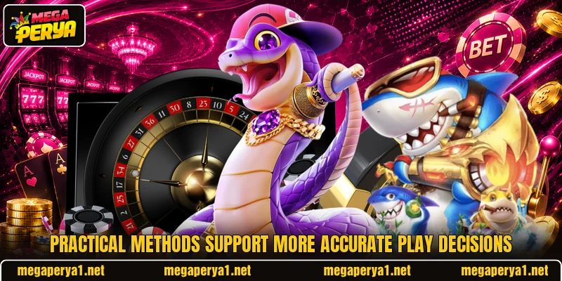 Practical methods support more accurate play decisions