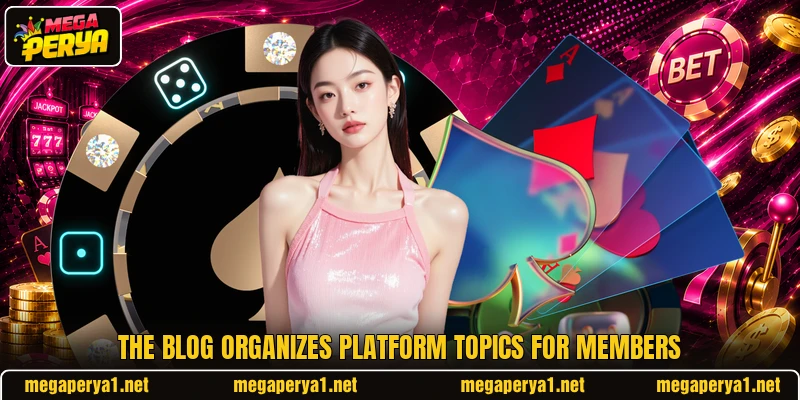 The blog organizes platform topics for members