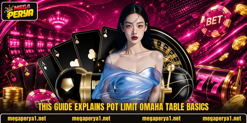 This guide explains pot limit omaha table basics This guide explains pot limit omaha table basics